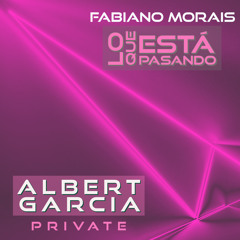 Raffael De Luca x Fabiano Morais - Lo Que Está Pasando (Albert Garcia Private)FREE DOWNLOAD!!