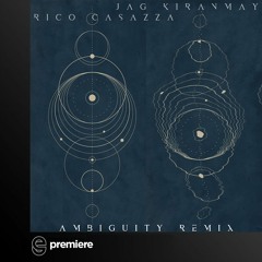 Premiere: Jag Kiranmay - Ambiguity (Rico Casazza Remix)