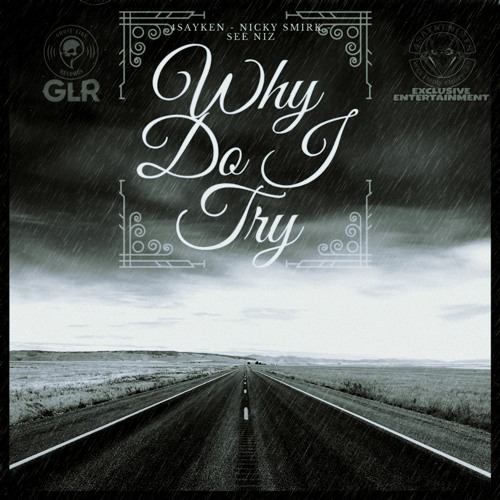 See-Niz Ft. 4SAYKEN & Nicky Smirk - Why Do I Try
