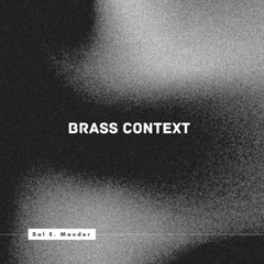 Brass Context Episode 1a