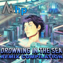 Drowning in the Sea Remix Compilation