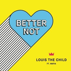 Better Not (Louis The Child feat. Wafia Cover)