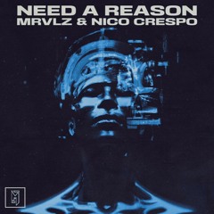 "Need A Reason" w/ MRVLZ OUT NOW!!