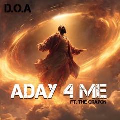 A Day 4 Me (D.O.A ft, The Crayon