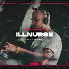 ILLNURSE | RAW Escape From Reality II