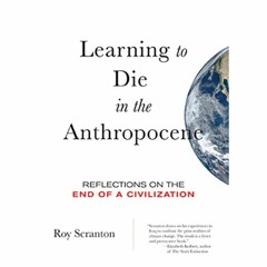 Learning to Die in the Anthropocene by Roy Scranton