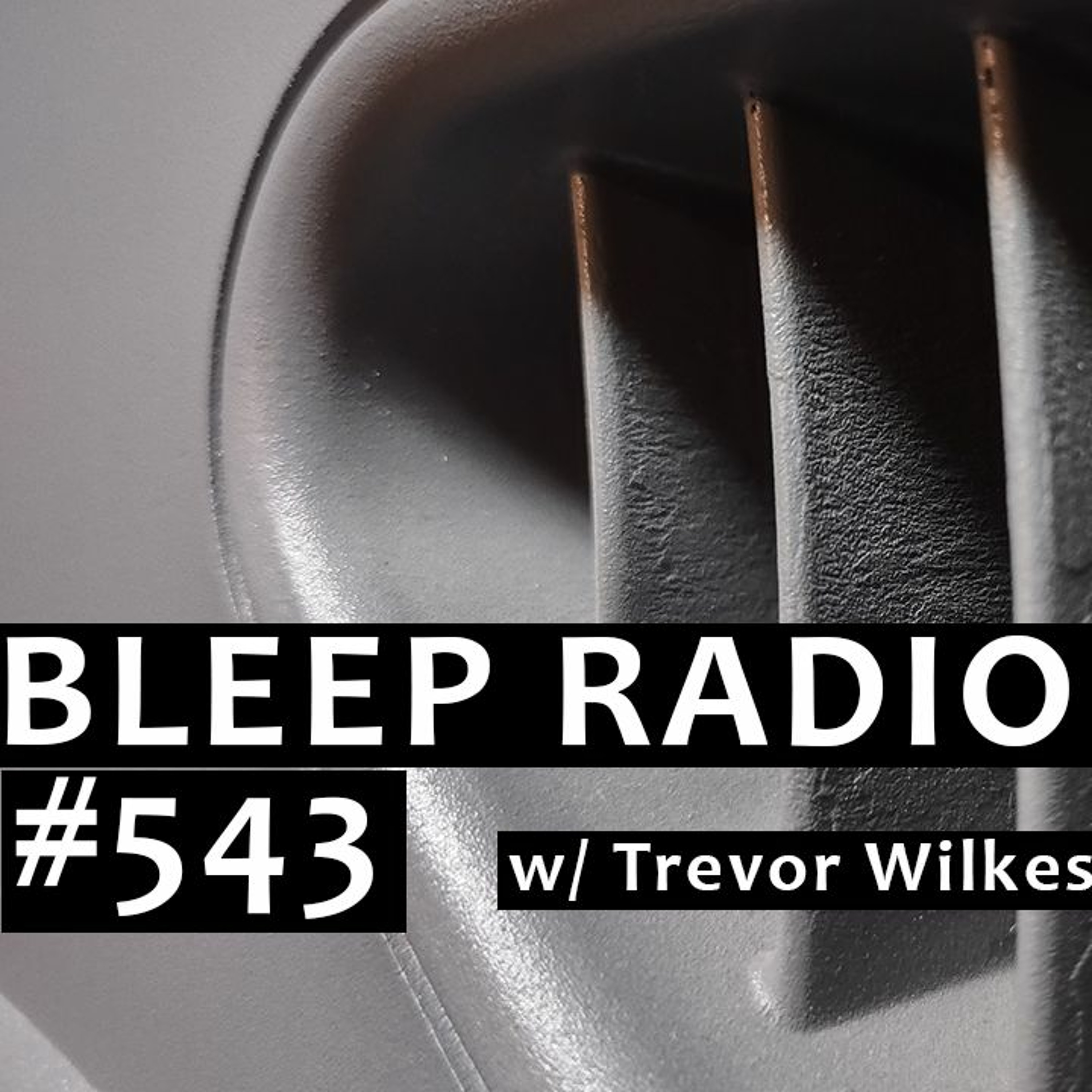 Bleep Radio w/ Trevor Wilkes