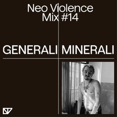 Neo Violence mix #14 - Generali Minerali