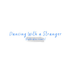 Dancing With A Stranger (Gabridex Remix)