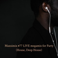 Maxximix #77 LIVE megamix for Party (House, Deep House)