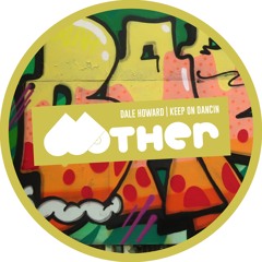 TEASER: MOTHER117 - DALE HOWARD |  KEEP ON DANCIN