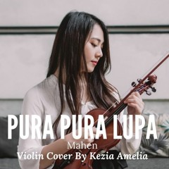 Pura Pura Lupa - Mahen Violin Cover By Kezia Amelia mungil