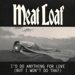 Meat Loaf - I'd Do Anything For Love (But I Won't Do That)  [Album Version]