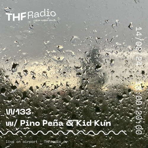 W133 w/ Pino Peña & Kid Kun // 14.02.24