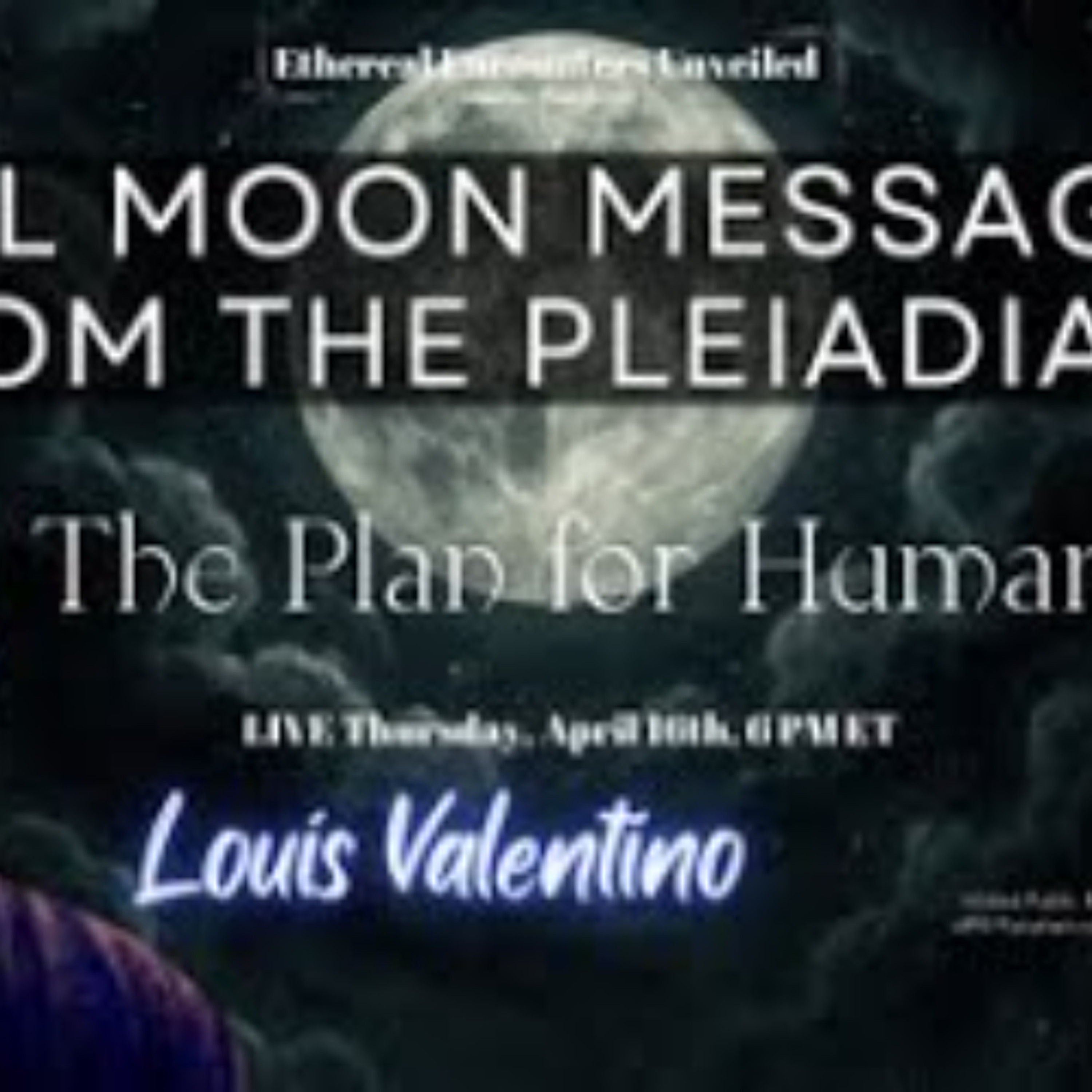 Ethereal Encounters- Full Moon Messages from The Pleiadians with Louis Valentino episode artwork