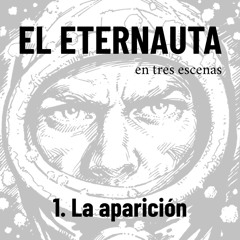 El Eternauta en tres escenas: 1. La aparición