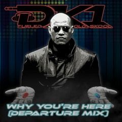 DK1 - Why You're Here (DEPARTURE MIX) Xtended