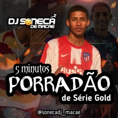 5 MINUTOS DE PORRADÃO DE SÉRIE GOLD 140 BPM ( DJ SONECA ) #ORetorno