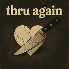 Thru Again
