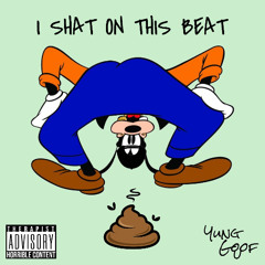 I Shat on this Beat