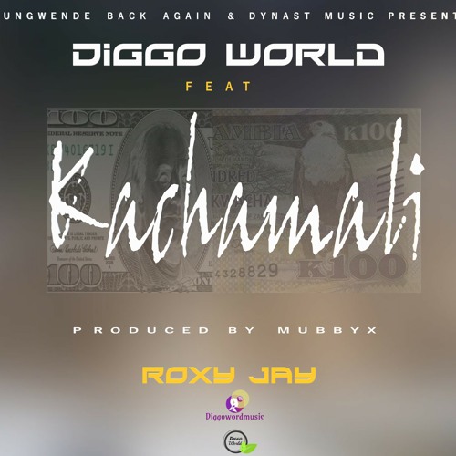 Stream Diggo World Ft Roxy Jay Kachamali [Prod By Mubby - X] mp3 Download  by Diggo World | Listen online for free on SoundCloud