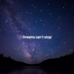 Dreams cant stop