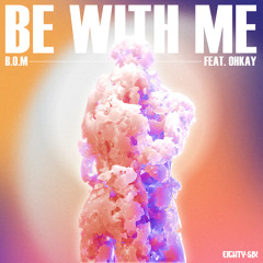 Be With Me (feat. OHKAY)