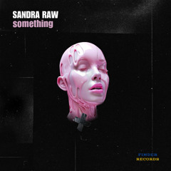 Sandra Raw - Something (Original Mix)