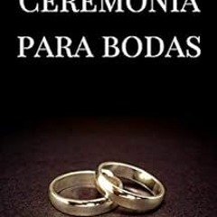 ACCESS PDF 📄 Ceremonia para Bodas (Spanish Edition) by Gilberto Miguel Rufat,Betsy I