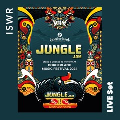 BORDERLAND JUNGLE JAM - ISWR (Live Set)