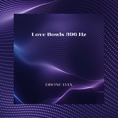 Love Bowls 396 Hz