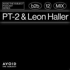 P-T2 b2b Leon Haller - Avoid The Subject Podcast 012 - MISSTRE55