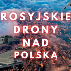 Rosyjskie drony nad Polską - akt agresji