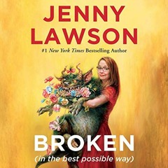 VIEW PDF EBOOK EPUB KINDLE Broken (in the Best Possible Way) by  Jenny Lawson,Jenny L