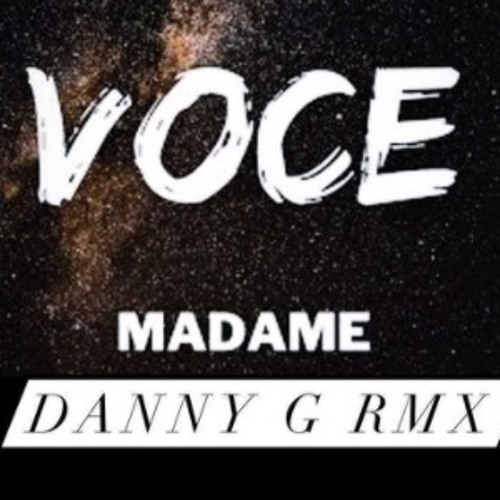Madame - Voce (Danny G Rmx)