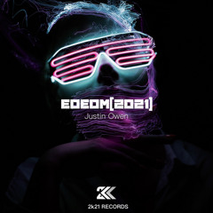 Justin Owen - EDEDM2021 [2k21 RECORDS release]【free DL】