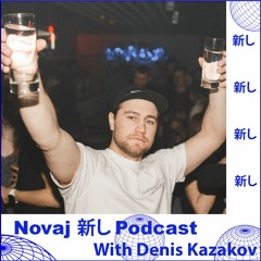 Novaj 新し Podcast /// Denis Kazakov (Денис Казаков)