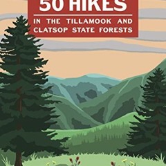 FREE KINDLE 🖌️ 50 Hikes in the Tillamook and Clatsop State Forests by  Oregon Chapte