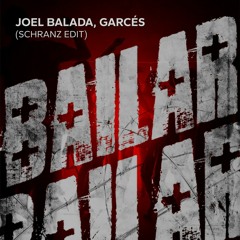 Joel Balada, Garcés - Bailar (Schranz Edit) Free Download