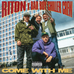 Riton x Bad Boy Chiller Crew - Come With Me