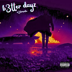b3tter dayz prod. m3lomoike