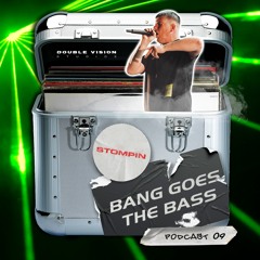 DVS Presents "BANG GOES THE BASS" Podcast - 09 - Feat Mc Stompin