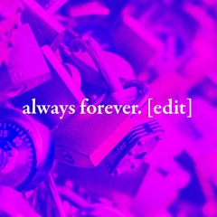 always forever. [edit]