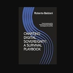 ebook [read pdf] 🌟 CHARTING DIGITAL SOVEREIGNTY: A SURVIVAL PLAYBOOK: How to assess and to improve