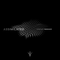 ASSIMILATED/ Podcast|SERIES#09