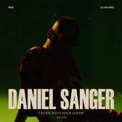 LISTEN WITH YOUR LOVER  (RNB & SLOWJAMZ MIX) - DANIEL SANGER