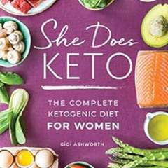 FREE PDF 💔 She Does Keto: The Complete Ketogenic Diet for Women by GiGi Ashworth KIN