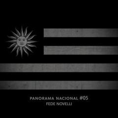 Panorama Nacional #05 - Fede Novelli