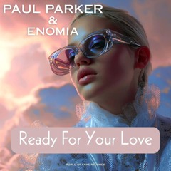 PAUL PARKER & Enomia READY FOR YOUR LOVE