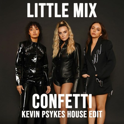 Little Mix Confetti (Juno Psykes House Edit)Club Mix